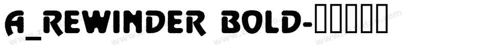a_Rewinder Bold字体转换